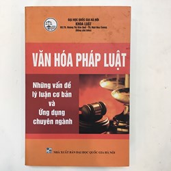 Sách Văn hóa pháp luật - Những vấn đề lý luận cơ bản và ứng dụng chuyên ngành