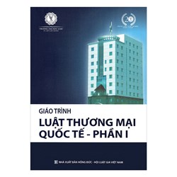Giáo trình Luật thương mại quốc tế - Trường đại học Luật TP. Hồ Chí Minh