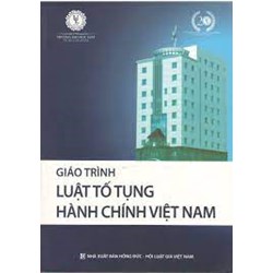 Giáo trình Luật tố tụng hành chính Việt Nam - Trường Đại học Luật TP. Hồ Chí Minh