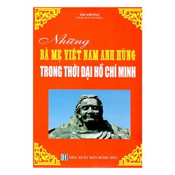 Sách Những Bà mẹ Việt Nam anh hùng thời đại Hồ Chí Minh (Thu Phương hệ thống)