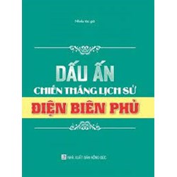 Sách Dấu ấn chiến thắng lịch sử Điện Biên Phủ - Quý Lâm tuyển chọn và hệ thống