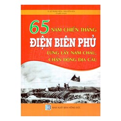 Sách 65 năm chiến thắng điện biên phủ lừng lẫy năm châu chấn động địa cầu