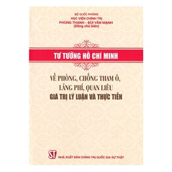 Sách Tư tưởng Hồ Chí Minh về phòng, chống tham ô, lãng phí, quan liêu - Giá trị lý luận và thực tiễn