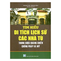 Sách Tìm hiểu di tích lịch sử các nhà tù trong các cuộc kháng chiến chống Pháp và Mỹ