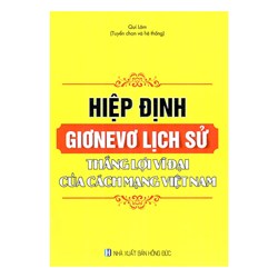 Sách Hiệp định Giơneve Lịch sử thắng lợi vĩ đại của cách mạng Việt Nam