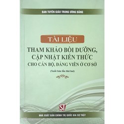 Sách Tài liệu tham khảo bồi dưỡng, cập nhật kiến thức cho cán bộ, đảng viên ở cơ sở