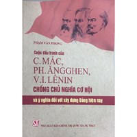 Sách Cuộc đấu tranh của C.Mác, Ph.Ăngghen, V.I.Lênin chống chủ nghĩa cơ hội và ý nghĩa đối với xây dựng Đảng hiện nay