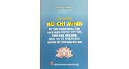 Tư tưởng Hồ Chí Minh: Sự vận dụng sáng tạo phép biện chứng duy vật, tinh hoa văn hóa dân tộc và nhân loại vào thực tiễn cách mạng Việt Nam