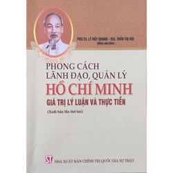 Sách Phong cách lãnh đạo, quản lý Hồ Chí Minh - Giá trị lý luận và thực tiễn
