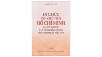 Sách Di chúc của Chủ tịch Hồ Chí Minh - Giá trị lịch sử và ý nghĩa định hướng cho cách mạng Việt Nam