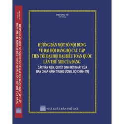 Sách Hướng dẫn một số nội dung về đại hội Đảng các cấp tiến tới đại hội đại biểu toàn quốc lần thứ XIII của Đảng