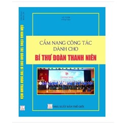 Sách Cẩm nang công tác dành cho bí thư Đoàn thanh niên (Vũ Tươi)
