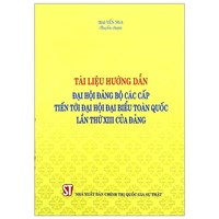 Sách Tài liệu hướng dẫn đại hội đảng bộ các cấp tiến tới Đại hội đại biểu toàn quốc lần thứ XIII của Đảng