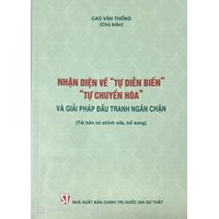 Sách Nhận diện về "tự diễn biến", "tự chuyển hóa" và giải pháp đấu tranh ngăn chặn (tái bản có chỉnh sửa, bổ sung)
