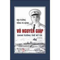 Sách Đại tướng, Tổng Tư lệnh Võ Nguyên Giáp – Danh tướng thế kỷ XX