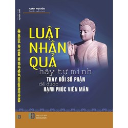 Sách Luật nhân quả hãy tự mình thay đổi số phận để được hạnh phúc viên mãn (Hạnh Nguyên)