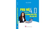 Sách Phụ Nữ thời 4.0 và những hành trang cho cuộc đời