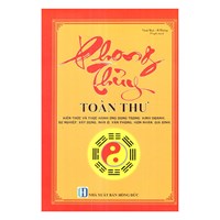Sách Phong thủy toàn thư - Kiến thức và thực hành phong thủy trong kinh doanh, sự nghiệp, xây dựng, nhà ở, văn phòng, hôn nhân, gia đình