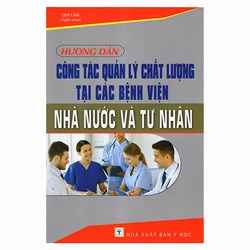 Sách Hướng dẫn công tác quản lý chất lượng tại các bệnh viện nhà nước và tư nhân