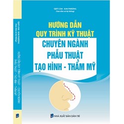 Sách Hướng dẫn quy trình kỹ thuật - chuyên ngành phẫu thuật tạo hình - thẩm mỹ