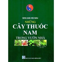 Sách Sống khỏe mỗi ngày - Những cây thuốc nam trong vườn nhà (Tăng Bình - Ái Phương)