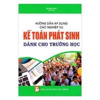 Sách Hướng dẫn áp dụng các nghiệp vụ kế toán phát sinh trong trường học