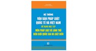 Sách Hệ thống văn bản pháp luật quốc tế và Việt Nam - sử dụng học tập môn học luật về lãnh thổ biên giới quốc gia và luật biển