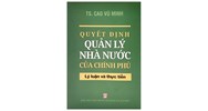 Sách Quyết định quản lý nhà nước của Chính phủ - Lý luận và thực tiễn