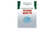 Sách Hướng dẫn học tư pháp quốc tế (TS. Vũ Thị Phương Lan, TS. Nguyễn Thái Mai đồng chủ biên)