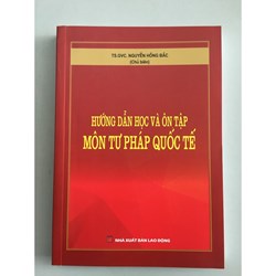 Sách Hướng dẫn học và ôn tập môn Tư pháp quốc tế (TS.GVC. Nguyễn Hồng Bắc chủ biên)
