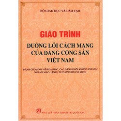 Giáo trình đường lối cách mạng Đảng cộng sản Việt Nam (dành cho sinh viên đại học, cao đẳng khối không chuyên ngành Mác-Lênin, tư tưởng Hồ Chí Minh)