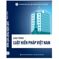 Giáo trình luật hiến pháp Việt Nam (PGS.TS. Vũ Văn Nhiêm - Trường Đại học Luật TP. Hồ Chí Minh)