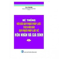 Sách Hệ Thống văn bản quy phạm pháp luật, trích văn quy phạm pháp luật về hôn nhân gia đình