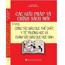 Sách Các giải pháp và chính sách mới trong công tác giáo dục thể chất, y tế trường học và chăm sóc giáo dục học sinh