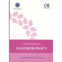 Sách Tập bài giảng Giám định pháp y - Trường Đại học Luật TP. Hồ Chí Minh (TS. Nguyễn Đăng Chiêu)