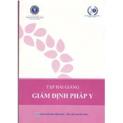 Sách Tập bài giảng Giám định pháp y - Trường Đại học Luật TP. Hồ Chí Minh (TS. Nguyễn Đăng Chiêu)