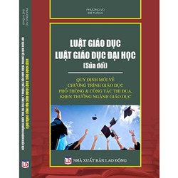 Sách Luật giáo dục - Luật giáo dục đại học (sửa đổi) và Quy định mới về chương trình giáo dục phổ thông và công tác thi đua, khen thưởng ngành giáo dục