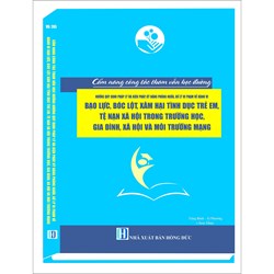 Sách Cẩm nang công tác tham vấn học đường - Quy định pháp lý về hành vi bạo lực, bóc lột, xâm hại tình dục trẻ em, tệ nạn xã hội trong trường học