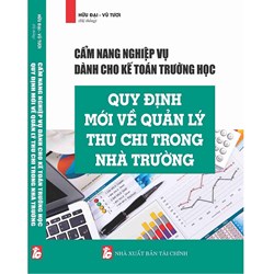 Sách Cẩm nang nghiệp vụ dành cho kế toán trường học- quy định mơí về quản lý thu chi trong trường học