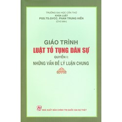 Sách Giáo trình luật tố tụng dân sự Quyển 1 Những vấn đề lý luận chung - PGS.TS. Phan Trung Hiền