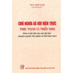 Sách Chủ nghĩa xã hội hiện thực - thực trạng và triển vọng (giáo trình đào tạo sau đại học chuyên ngành Chủ nghĩa xã hội khoa học)
