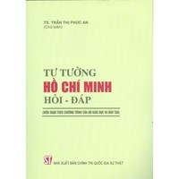 Sách Tư tưởng Hồ Chí Minh hỏi - đáp (biên soạn theo chương trình của Bộ Giáo dục và đào tạo)