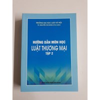 Sách Hướng dẫn môn học luật thương mại - Tập 2 (TS. Nguyễn Thị Dung chủ biên)