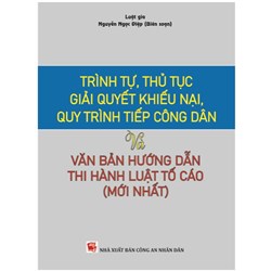 Sách Trình tự thủ tục giải quyết khiếu nại, quy trình tiếp công dân và văn bản hướng dẫn thi hành Luật tố cáo (mới nhất)