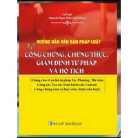 Sách Hướng dẫn văn bản pháp luật về Công chứng, chứng thực, giám định tư pháp và hộ tịch
