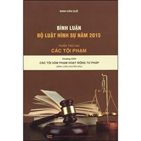 Sách  Bình luận khoa học Bộ luật hình sự 2015: Phần các tội phạm - Chương 24 (Các tội xâm phạm hoạt động tư pháp)
