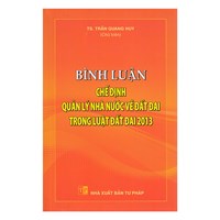 Sách Bình luận chế định quản lý nhà nước về đất đai trong Luật Đất đai 2013 (TS. Trần Quang Huy)