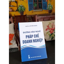 Sách Đường vào nghề Pháp chế doanh nghiệp (Luật sư Lê Văn Dụng)