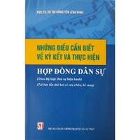 Những điều cần biết về ký kết và thực hiện hợp đồng dân sự (Theo Bộ luật Dân sự hiện hành) (Tái bản lần thứ hai có sửa chữa, bổ sung)