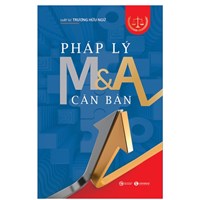 Sách Pháp lý M&A căn bản - Luật sư Trương Hữu Ngữ (sáp nhập và mua lại)